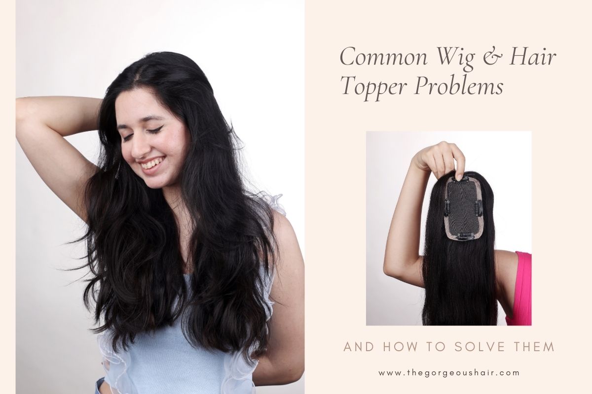 Common Wig and Hair Topper Problems and How to Solve That