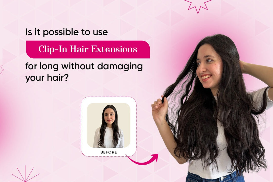 Is it possible to wear Clip-In Hair Extensions for long without damaging your hair?