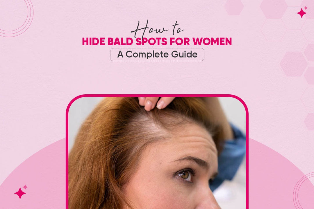 How to Hide Bald Spots for Women: A Complete Guide